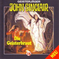 GEISTERJÄGER JOHN SINCLAIR 15 Die Geisterbraut