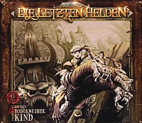 DIE LETZTEN HELDEN 7 Das todgeweihte Kind