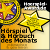 Hier geht&acute;s zum H&ouml;rspiel-Award des Monat&acute;s ...